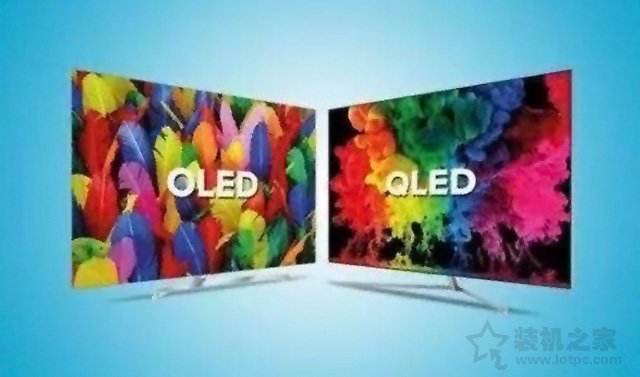 液晶电视QLED和OLED哪个好？OLED和QLED电视的区别知识科普”